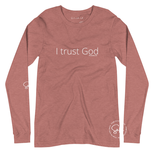 I Trust God Long Sleeve Unisex T-shirt