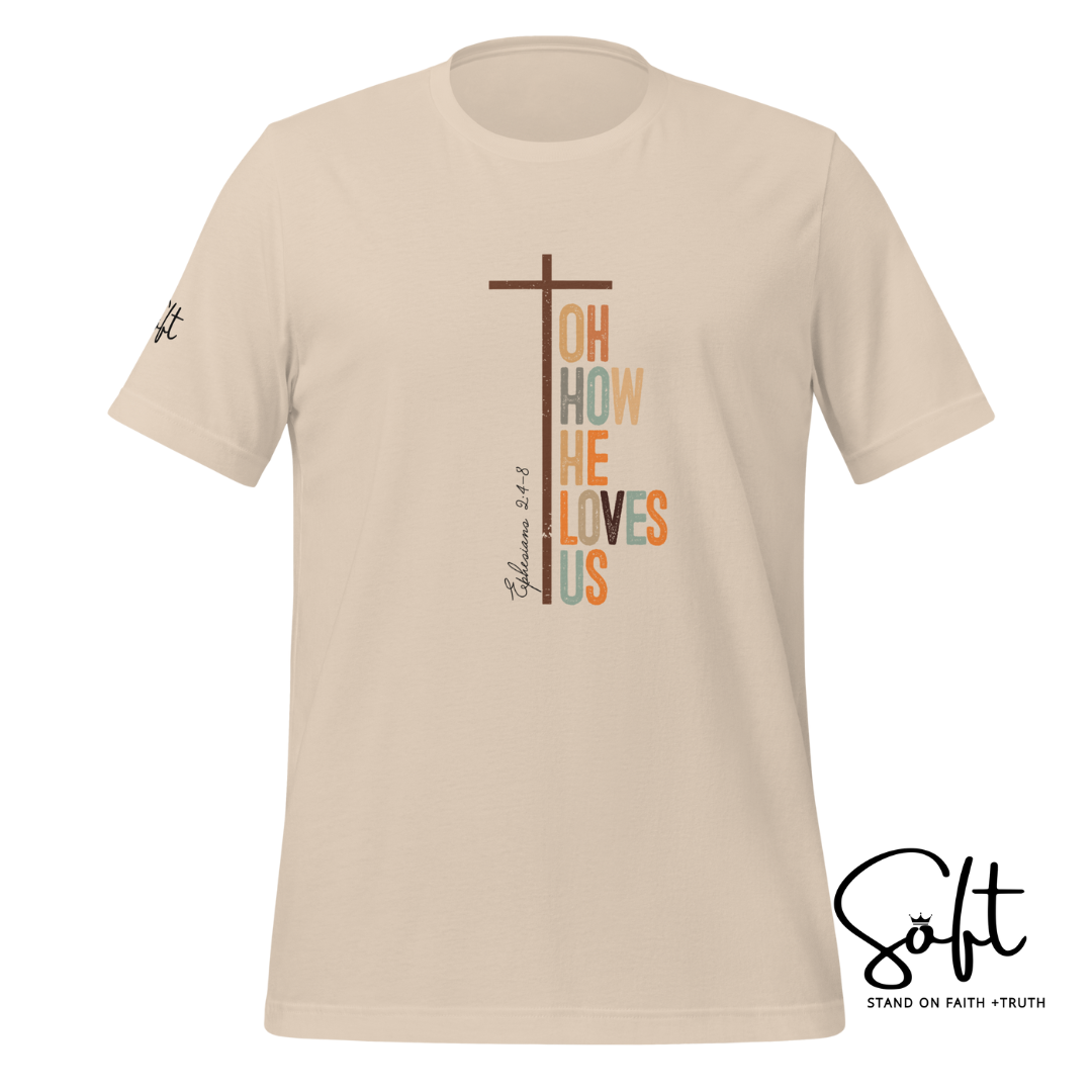 Oh How He Loves Us t-shirt