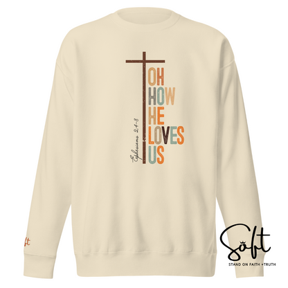 He Loves Us Premium Sweatshirt