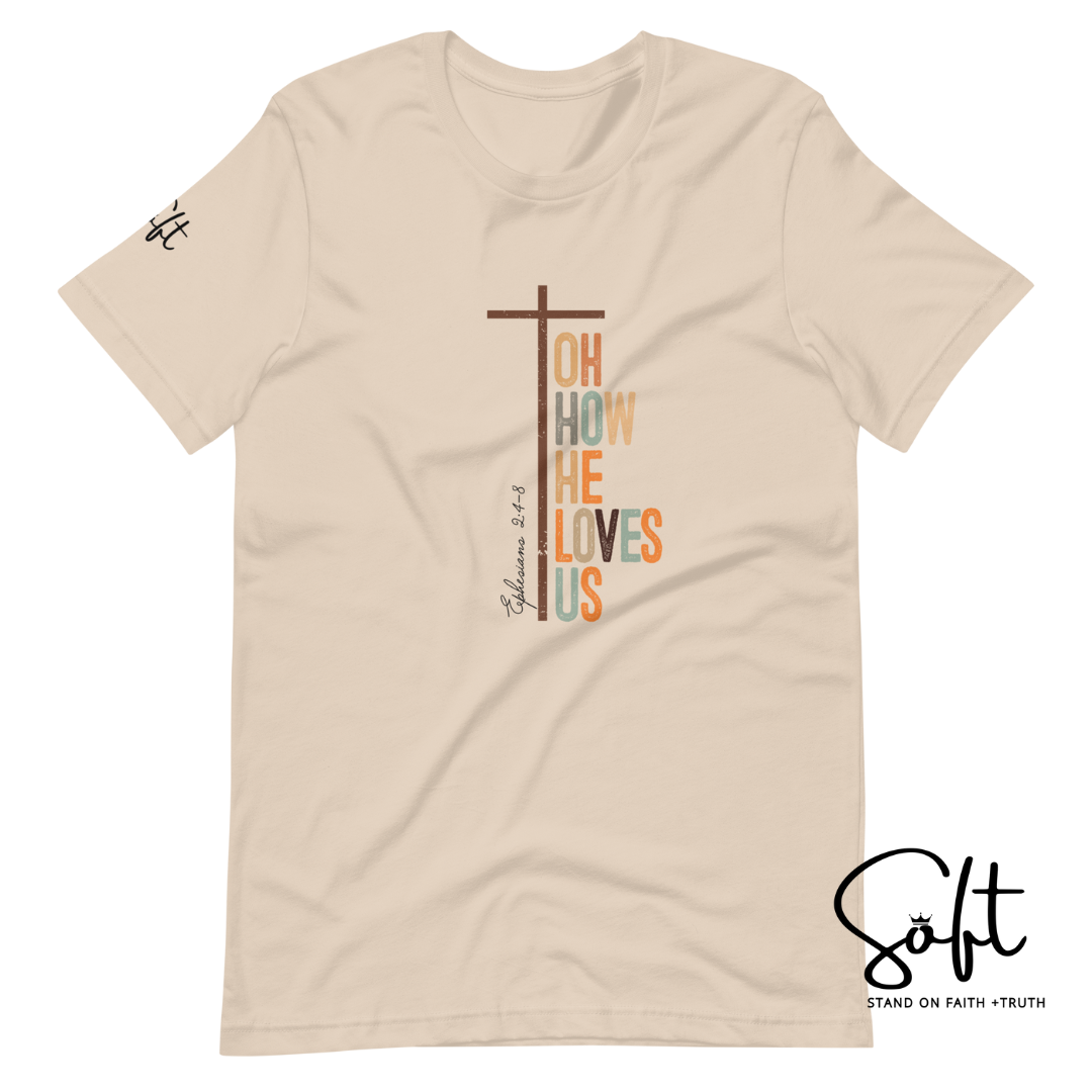 Oh How He Loves Us t-shirt